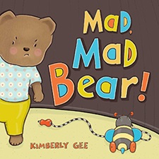 “Mad, Mad Bear!” by Kimberly Gee