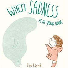 “When Sadness is at Your Door” by Eva Eland