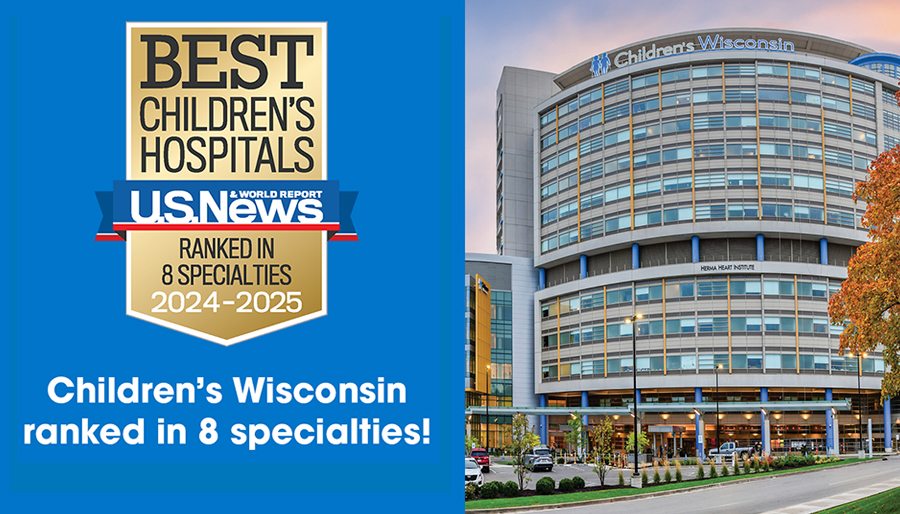 Children’s Wisconsin named among the nation’s best by U.S. News & World Report